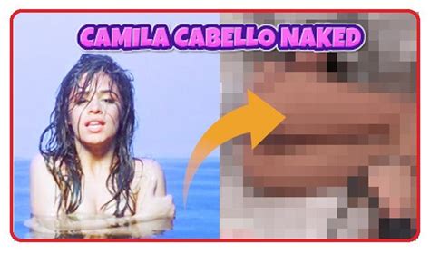 nude camila cabello|Camila Cabello Continues Her Hot Girl Summer with Topless。